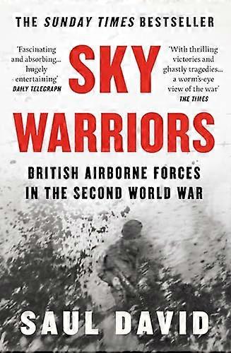Sky Warriors: British Airborne Forces in the Second World War