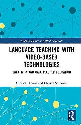 Language Teaching with Video Based Technologies: Creativity and CALL Teacher Education