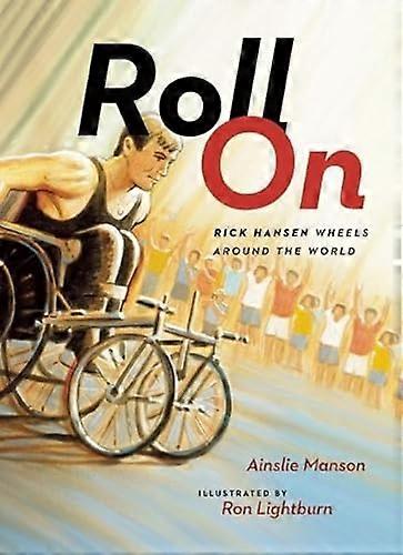 Roll On Rick Hansen Wheels Around the World
