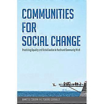 Comunità per il cambiamento sociale: praticando l'uguaglianza e la giustizia sociale in gioventù e lavoro di comunità (contrappunti)