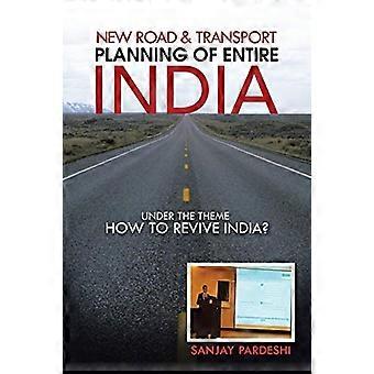 Nieuwe weg- en transportplanning van heel India: onder het thema Hoe India nieuw leven in te blazen?