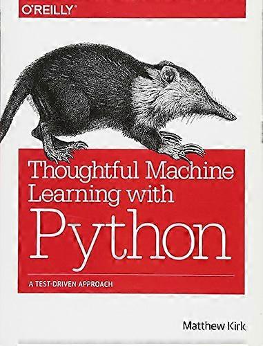 Thoughtful Machine Learning with Python: A Test-Driven Approach