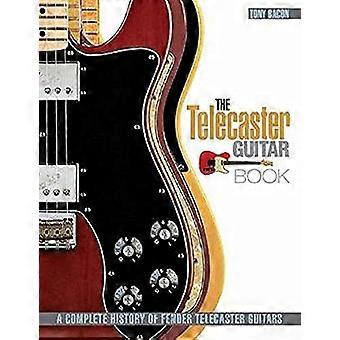 Telecaster gitaar boek: Een Complete geschiedenis van Fender Telecaster gitaren