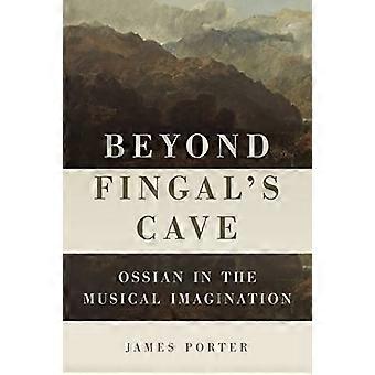 Voorbij Fingal's Cave: Ossian in de muzikale verbeelding (Eastman Studies in Music)