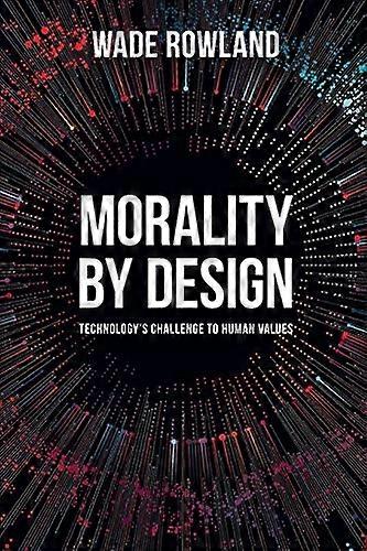 Morality by Design - Technology's Challenge to Human Values