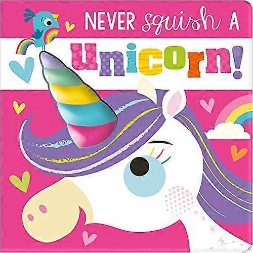 Never Squish a Unicorn! (Never Touch) [Board book]
