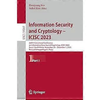 Informationssäkerhet och kryptologi - Icisc 2023 26:e internationella konferensen O - Springer Nature B.V