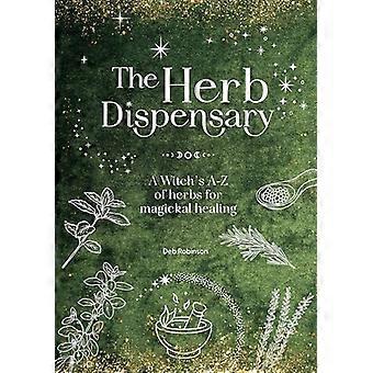 The Herb Dispensary A Witchs A Z of Herbs for Magickal Healing