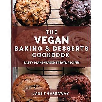 El libro de cocina de repostería y postres veganos: más de 100 recetas irresistibles de dulces a base de plantas para galletas, pasteles, pan, helados, tartas, pudines, barritas y mucho más.