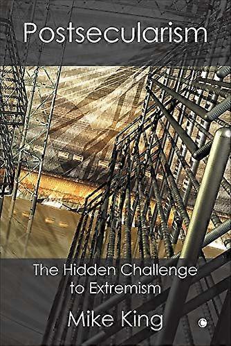 Postsecularism The Hidden Challenge to Extremism