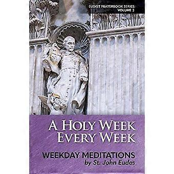 A Holy Week Every Week Weekday Meditations By St. John Eudes - Amazon Digital Services LLC - KDP - Paperback - en Book