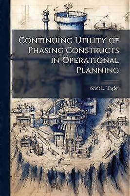 Continuing Utility of Phasing Constructs in Operational Planning