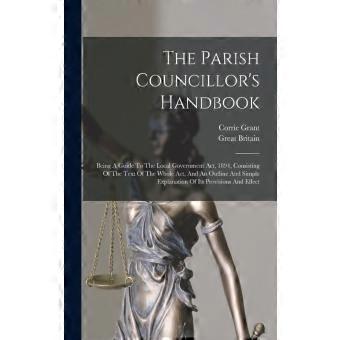 The Parish Councillors Handbook Being A Guide To The Local Government Act 189