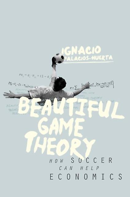 Beautiful Game Theory by Ignacio PalaciosHuerta Paperback