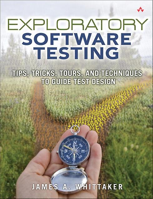 Exploratory Software Testing by James Whittaker Paperback