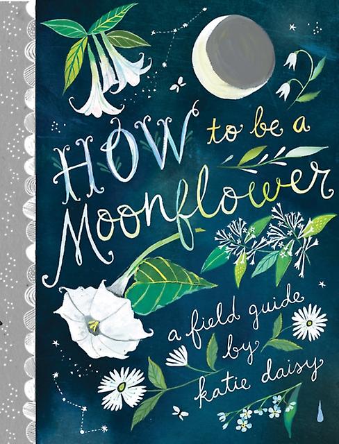How To Be A Moonflower by Chronicle Books Hardback Book