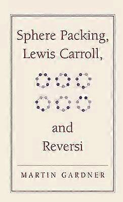 Sphere Packing Lewis Carroll and Reversi