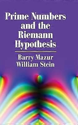 Prime Numbers and the Riemann Hypothesis