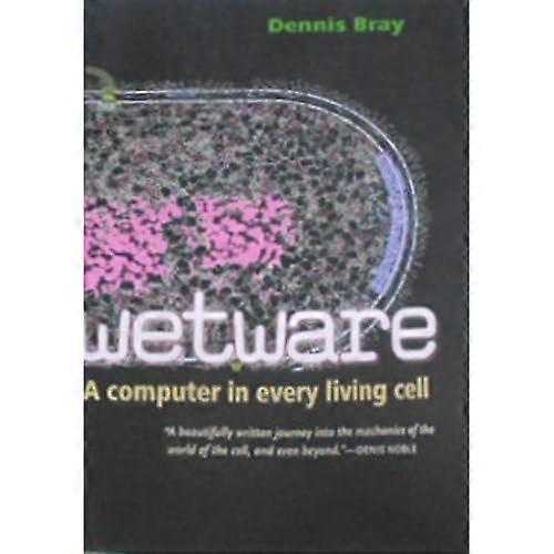 Wetware: Ein Computer in jeder lebenden Zelle