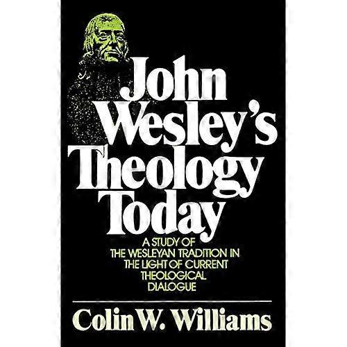 John Wesleys Theology Today