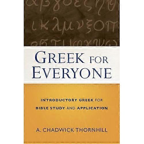 Greek for Everyone: Introductory Greek for Bible Study and Application