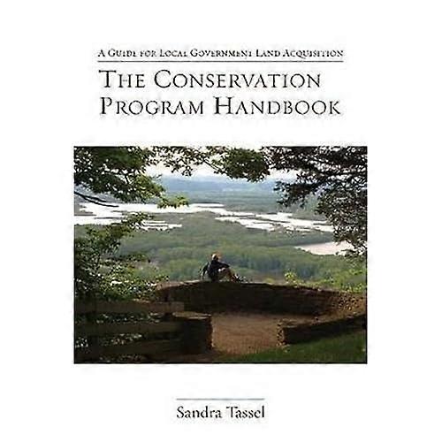 The Conservation Program Handbook: a Guide for Local Government Land Acquisition