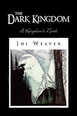 The Dark Kingdom A Kingdom's Novel