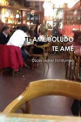 Te Ame Boludo Te Ame