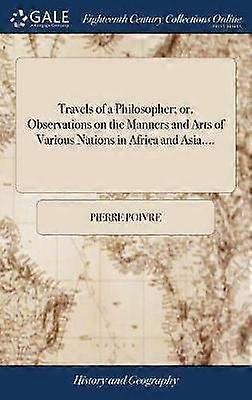 Travels of a Philosopher or Observations on the Manners and Arts of Various Nations in Africa and Asia