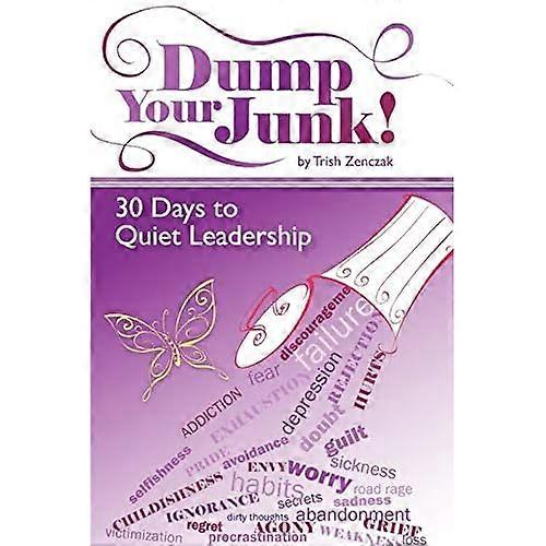 Dump Your Junk!: 30 Days to Quiet Leadership