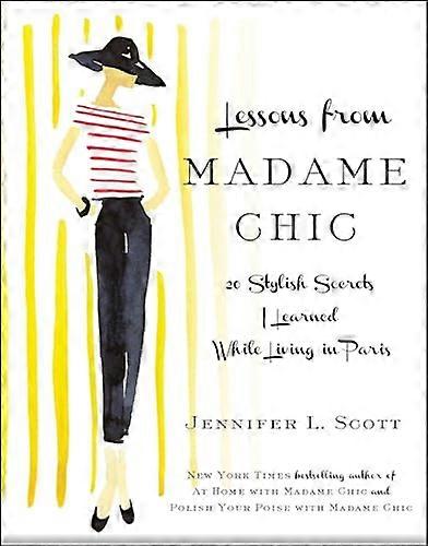 Lessons from Madame Chic: 20 Stylish Secrets I Learned While Living in Paris