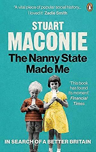 The Nanny State Made Me: A Story of Britain and How to Save it