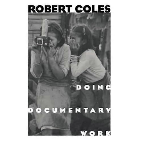 Doing Documentary Work (New York Public Library Lectures in Humanities)