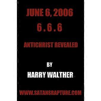 June 6 2006 6.6.6antichrist Revealed - Harry Walther - Paperback - en Book