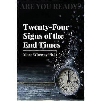 Twenty-four Signs Of The End Times - Marc Wheway - Paperback - en Book