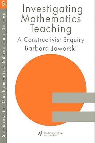 Investigating Mathematics Teaching: A Constructivist Enquiry