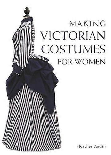 Making Victorian Costumes for Women