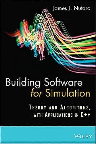 Building Software for Simulation: Theory and Algorithms with Applications in C++