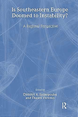 Is Southeastern Europe Doomed to Instability?: A Regional Perspective