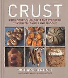 Crust by Richard Bertinet Hardback Book