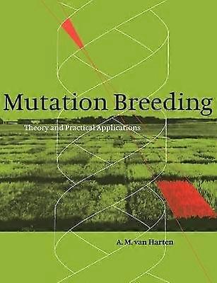 Mutation Breeding Theory and Practical Applications