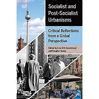 Sosialistiske og postsosialistiske urbanismer: Kritiske refleksjoner fra et globalt perspektiv