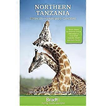 Północna Tanzania: Serengeti, Kilimandżaro, Zanzibar (Bradt Travel Guides)