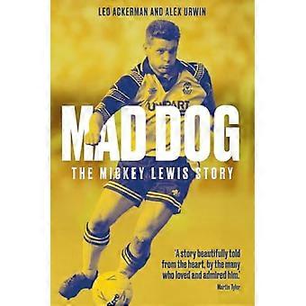 Mad Dog : L’histoire de Mickey Lewis