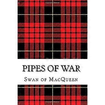 Pipes of War: Twenty Tunes für den Dudelsack und Übungschanter (The Swan of Macqueen Pipe Tune Collection)