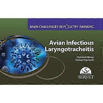 Aviaire infectieuze laryngotracheitis. Belangrijkste uitdagingen in de pluimveehouderij