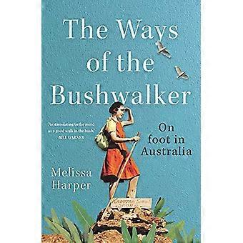 The Ways of the Bushwalker On Foot in Australia