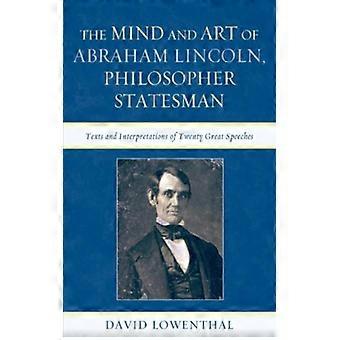 Mind And Art Of Abraham Lincoln Philosopher Statesman Texts And Interpretatio - David Lowenthal - Paperback - English Book - History