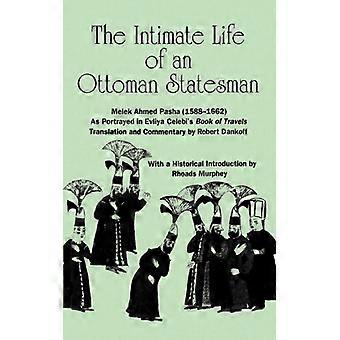 The Intimate Life Of An Ottoman Statesman Melek Ahmed Pasha 1588-1662 As Port - State University of New York Press - Paperback - English Book - His