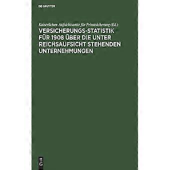 Versicherungs-statistik Fr 1908 Ber Die Unter Reichsaufsicht Stehenden Unternehm - De Gruyter - Hardcover - German Book - History